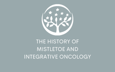 The History of Mistletoe and Integrative Oncology