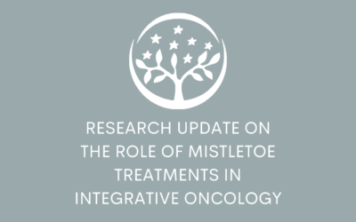 Research Update on the Role of Mistletoe Treatments in Integrative Oncology